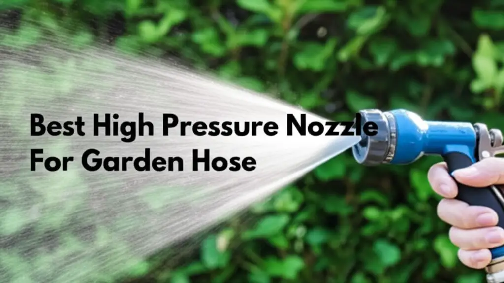 9 Best High Pressure Nozzle For Garden Hose in 2026