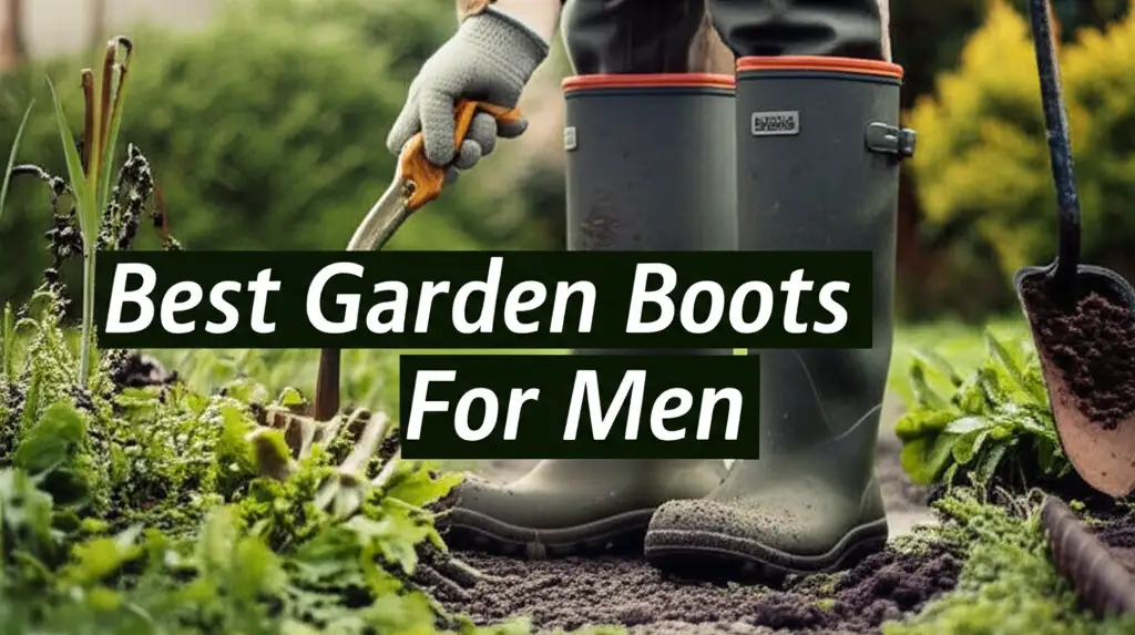 7 Best Garden Boots For Men in 2026 for Every Task