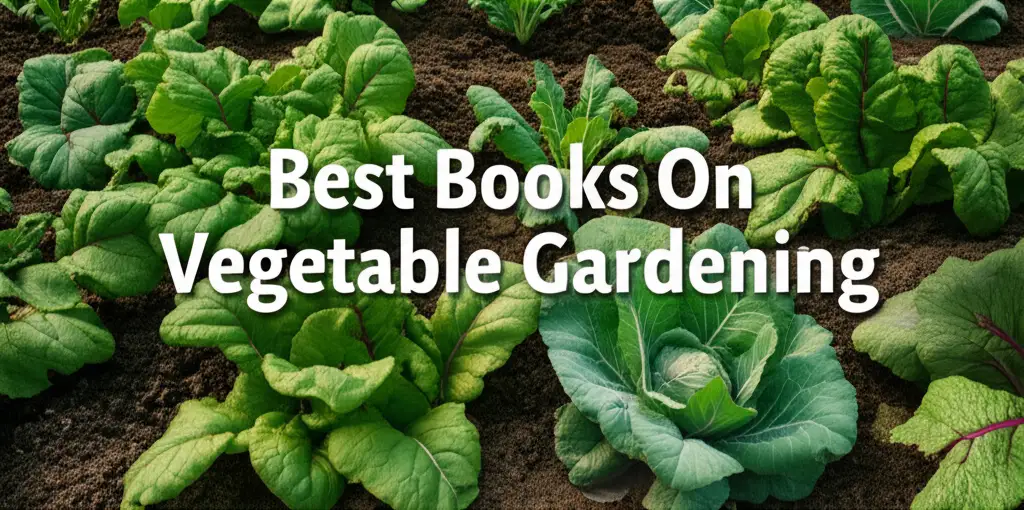 7 Best Books On Vegetable Gardening for 2026