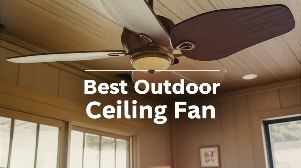 9 Best Outdoor Ceiling Fans for Patios in 2025