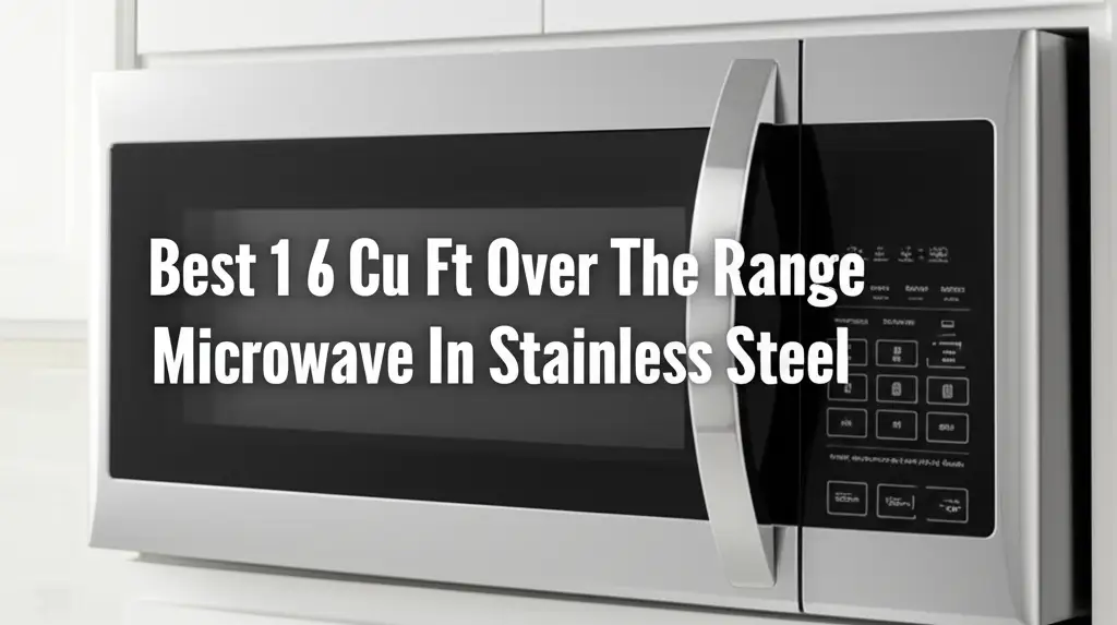 Best 1 6 Cu Ft Over The Range Microwave In Stainless Steel