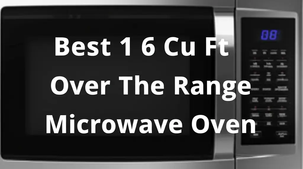 Best 1 6 Cu Ft Over The Range Microwave Oven