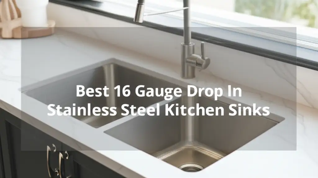 Discover the 16 gauge drop in stainless steel kitchen sinks to enhance your experience. Find top solutions based on thorough testing and reviews.