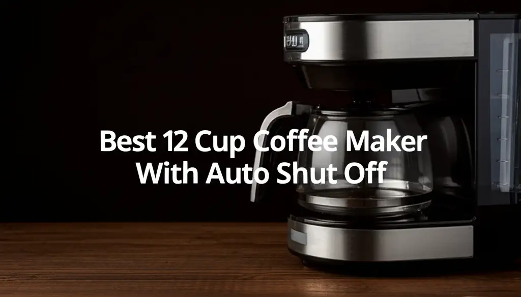 Best 12 Cup Coffee Maker With Auto Shut Off