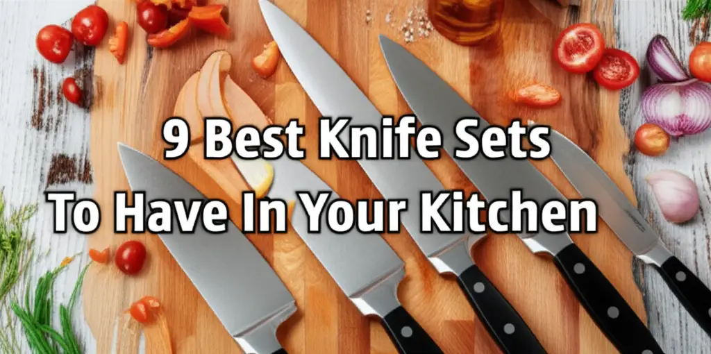 9 Best Knife Sets To Have In Your Kitchen