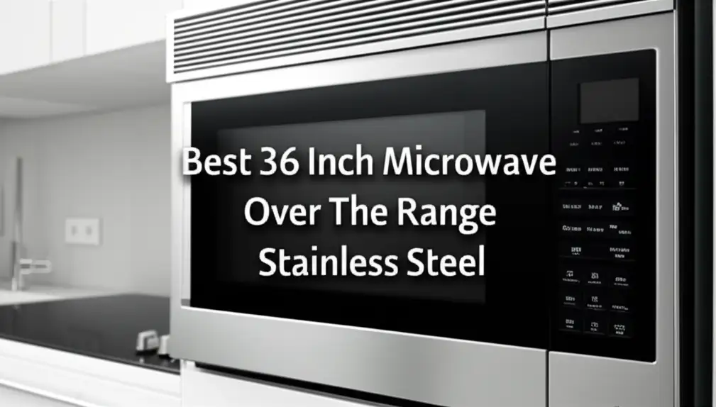 10 Best 36 Inch Microwave Over The Range Stainless Steel 2026