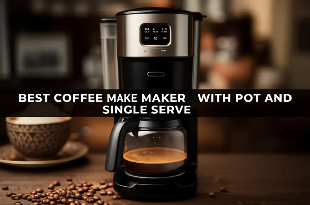 10 Best Coffee Maker With Pot And Single Serve 2025
