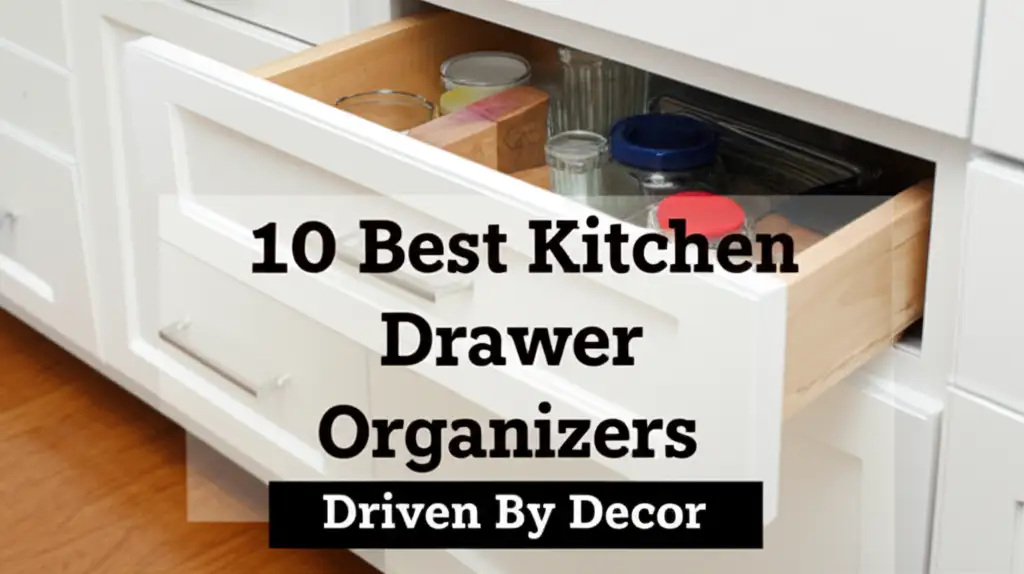 10 Best Kitchen Drawer Organizers Driven By Decor