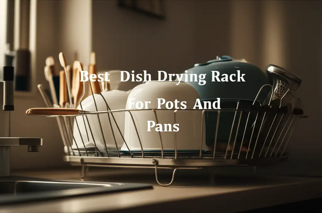 10 Best Dish Drying Rack For Pots And Pans 2025