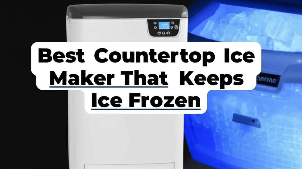 9 Best Countertop Ice Maker That Keeps Ice Frozen for 2025