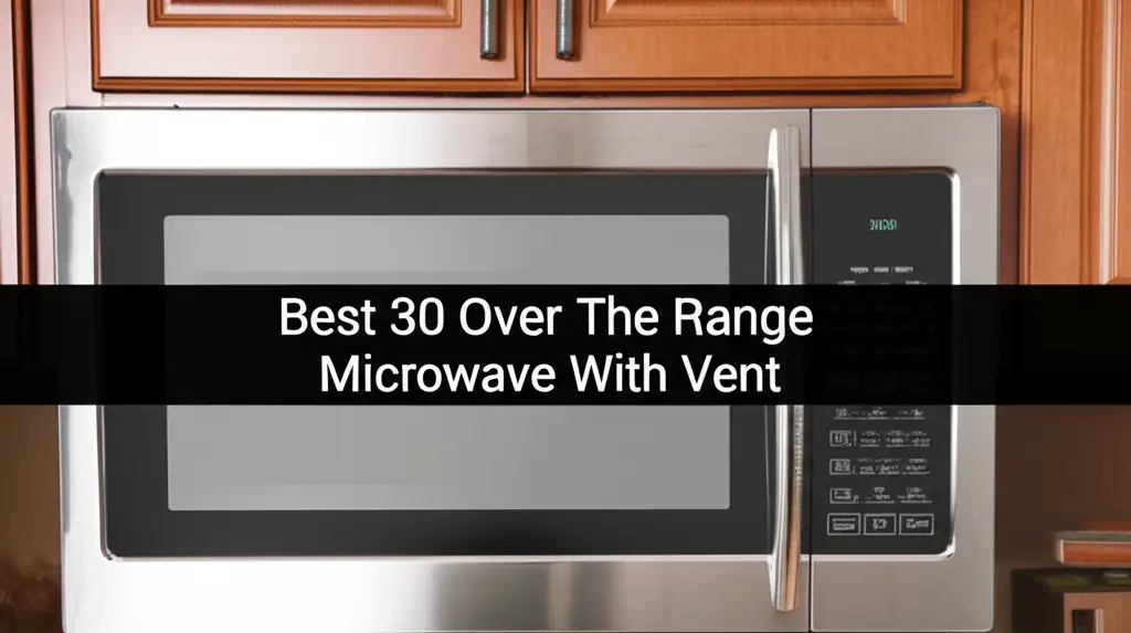Best 30 Over The Range Microwave With Vent