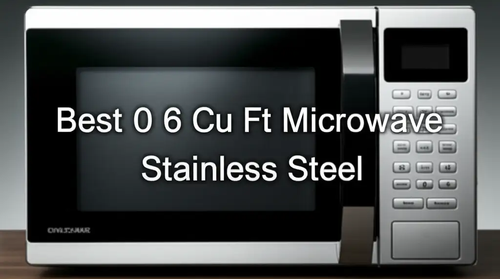 Best 0 6 Cu Ft Microwave Stainless Steel
