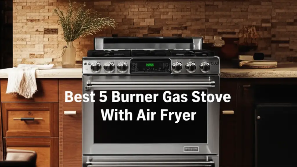 Best 5 Burner Gas Stove With Air Fryer
