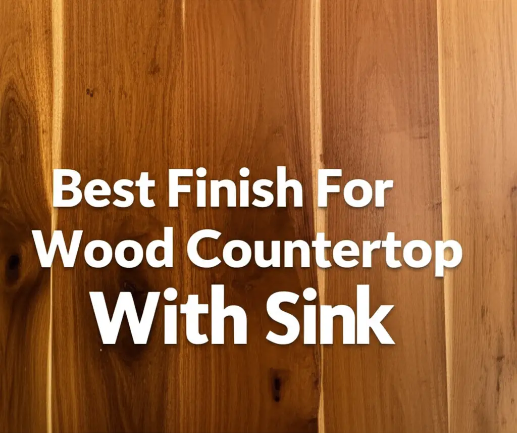 9 Best Finish For Wood Countertop With Sink 2026