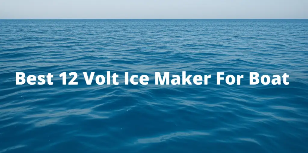 10 Best 12 Volt Ice Makers For Boat in 2026