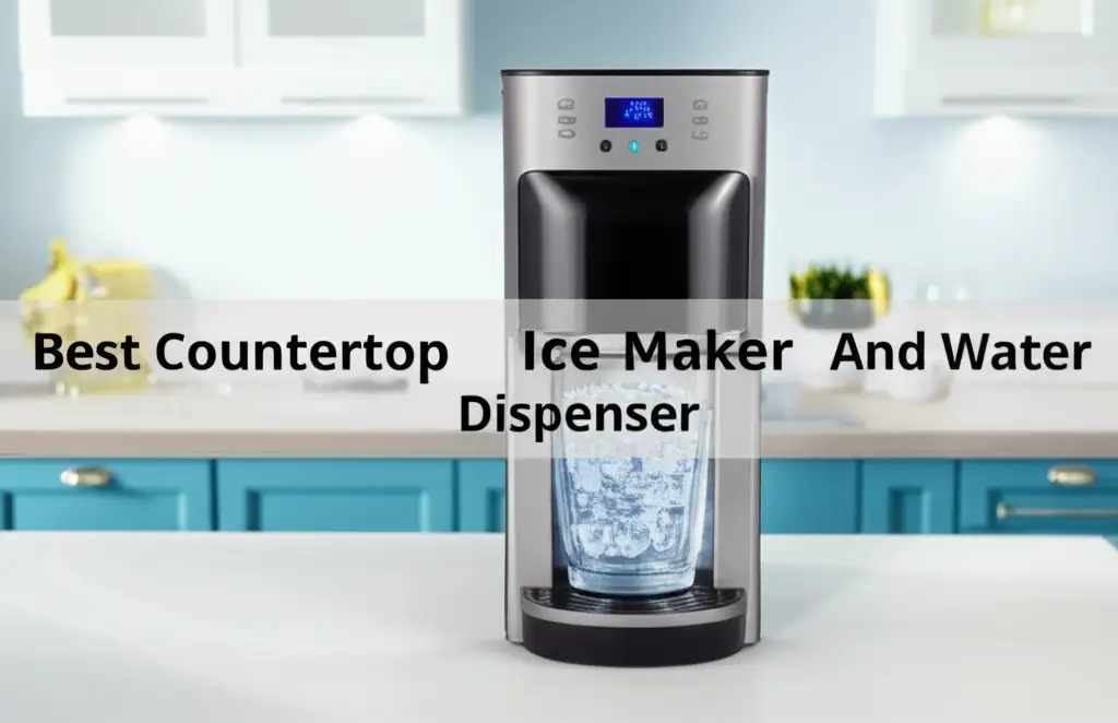 10 Best Countertop Ice Maker And Water Dispenser 2025