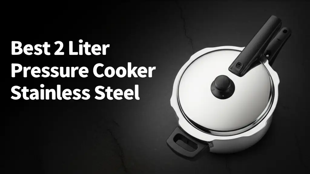 Best 2 Liter Pressure Cooker Stainless Steel