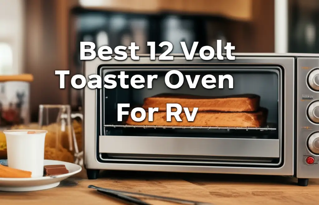 7 Best 12 Volt Toaster Oven For Rv of 2026