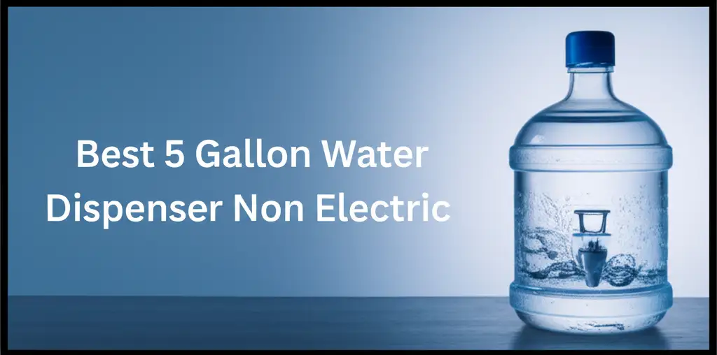 7 Best 5 Gallon Water Dispenser Non Electric for 2026