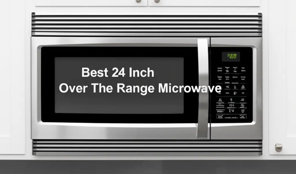 8 Best 24 Inch Over The Range Microwave Models for 2026