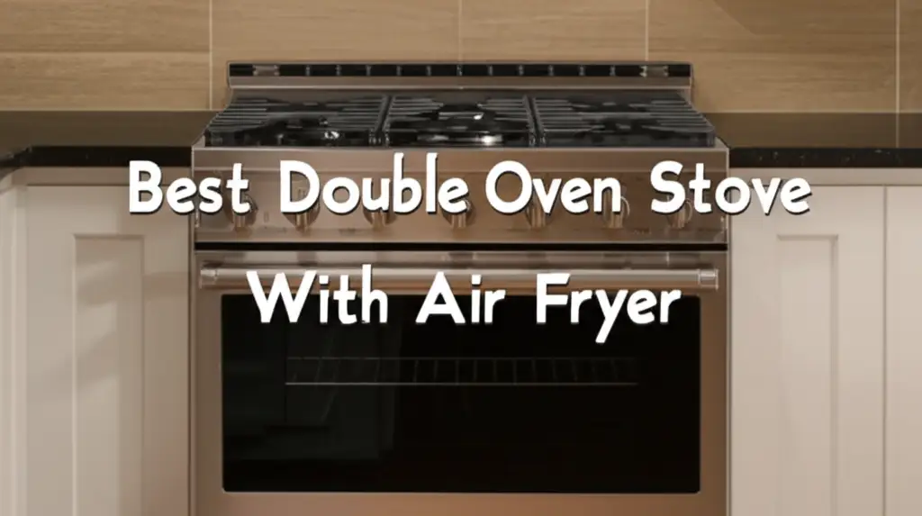 8 Best Double Oven Stove With Air Fryer 2025