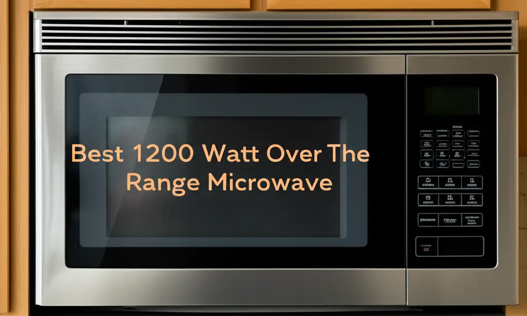 Best 1200 Watt Over The Range Microwave
