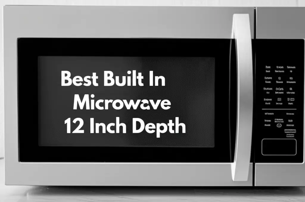Best Built In Microwave 12 Inch Depth
