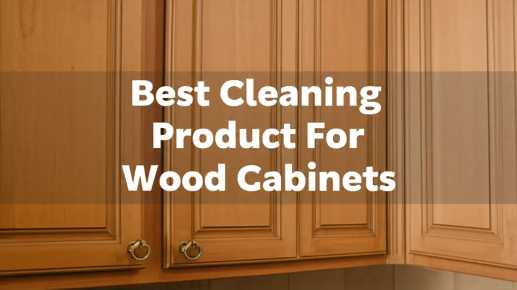 7 Best Cleaning Product For Wood Cabinets 2026