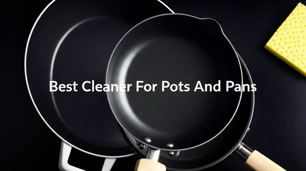 Best Cleaner For Pots And Pans