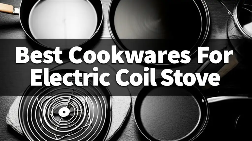 7 Best Cookwares For Electric Coil Stove Parts 2025