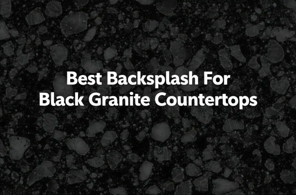Best Backsplash For Black Granite Countertops