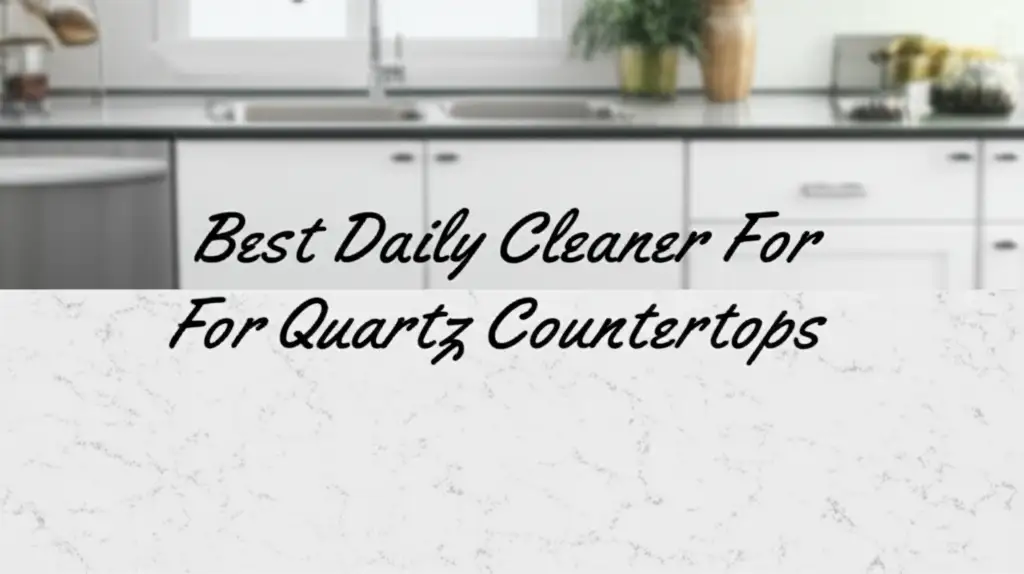 9 Best Daily Cleaner For Quartz Countertops 2025