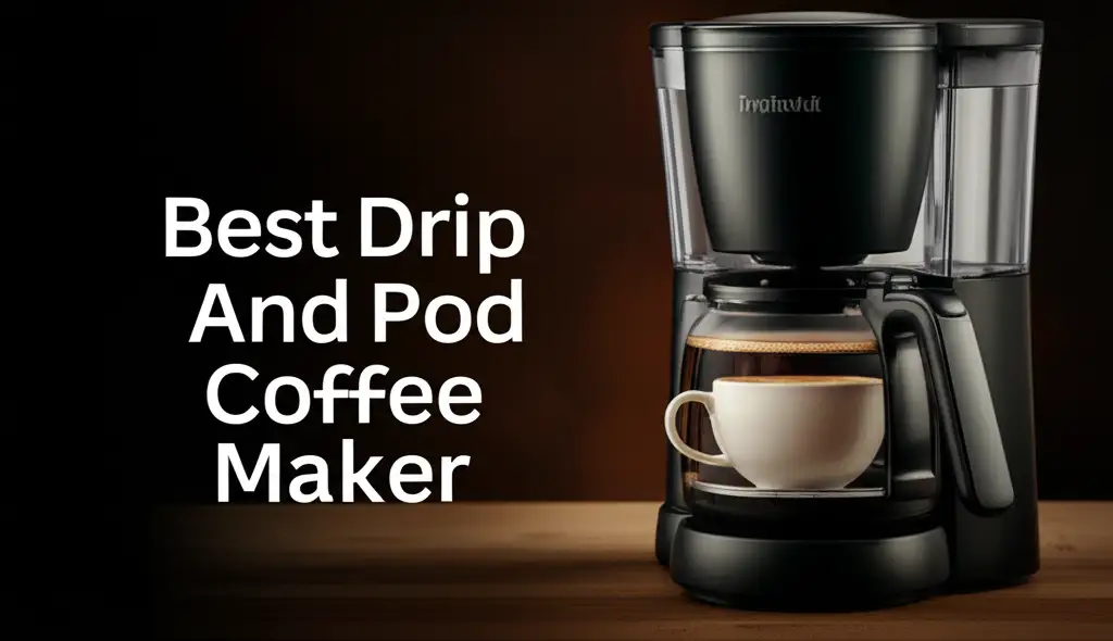 9 Best Drip And Pod Coffee Makers For 2025
