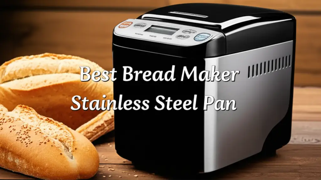 7 Best Bread Maker Stainless Steel Pan 2025