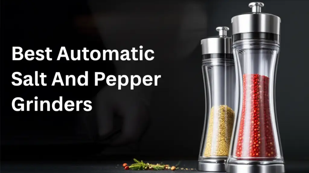 Discover the automatic salt and pepper grinders to enhance your experience. Find top solutions based on thorough testing and reviews.