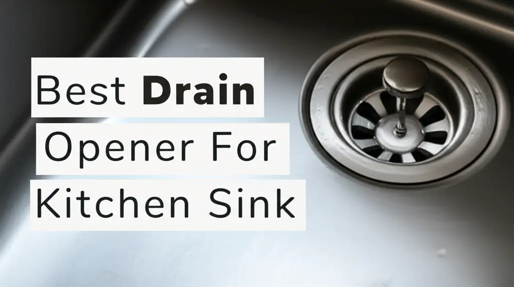 9 Best Drain Opener For Kitchen Sink 2025