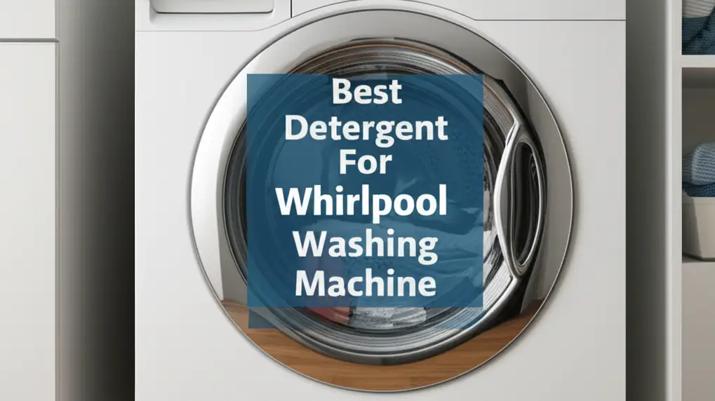 8 Best Detergent For Whirlpool Washing Machine 2025