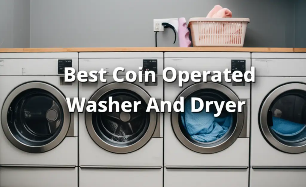 7 Best Coin Operated Washer And Dryer Options 2026