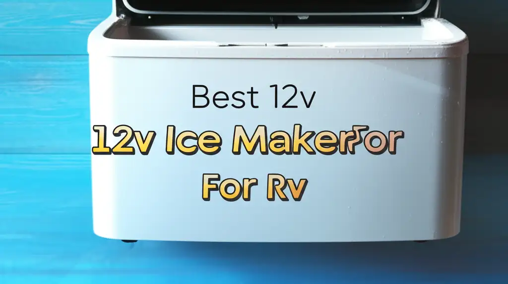 Best 12v Ice Maker For Rv