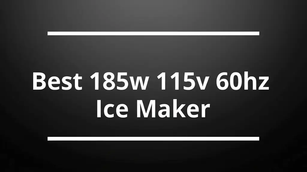 10 Best 185w 115v 60hz Ice Maker 2026 Top Picks