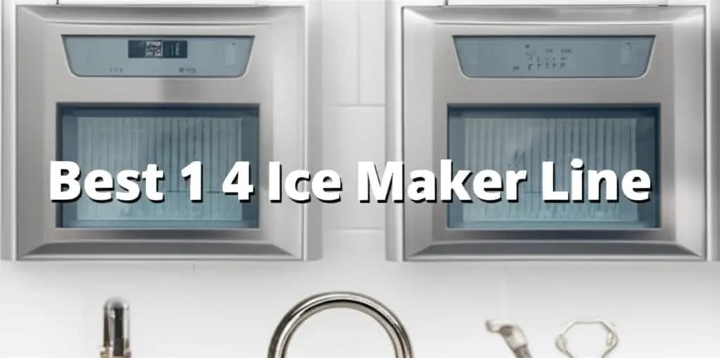 10 Best 1 4 Ice Maker Line Options for 2026