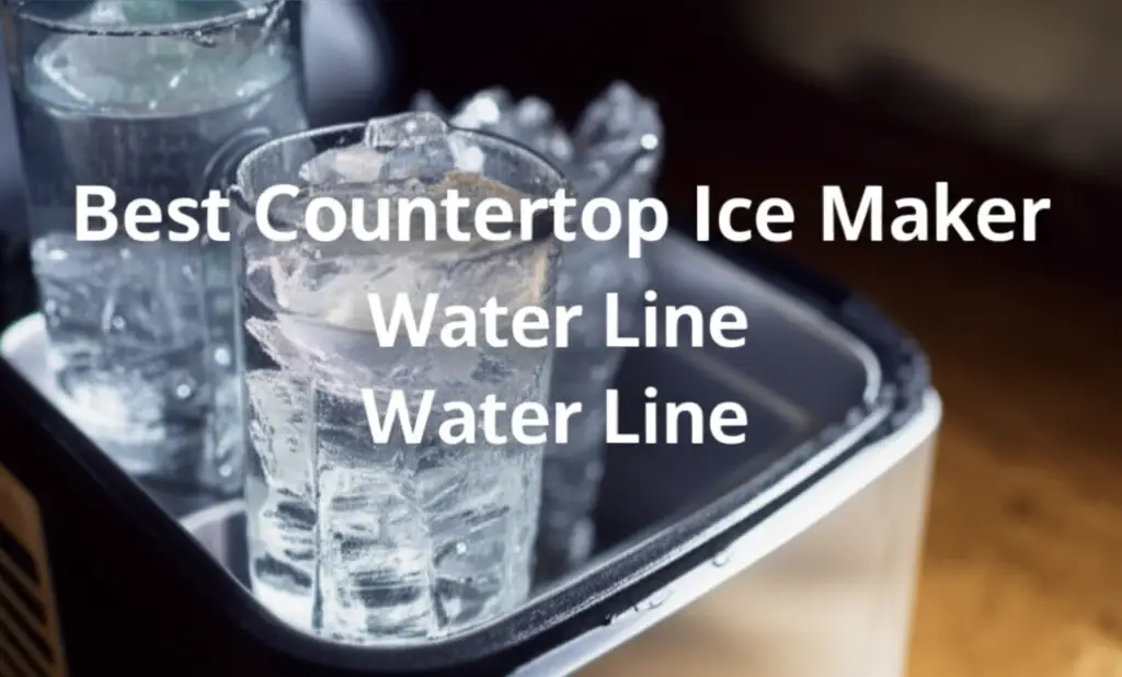 10 Best Countertop Ice Maker Water Line of 2026