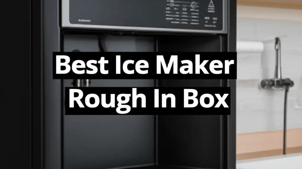 8 Best Ice Maker Rough In Box 2026 Top Plumbing Choices