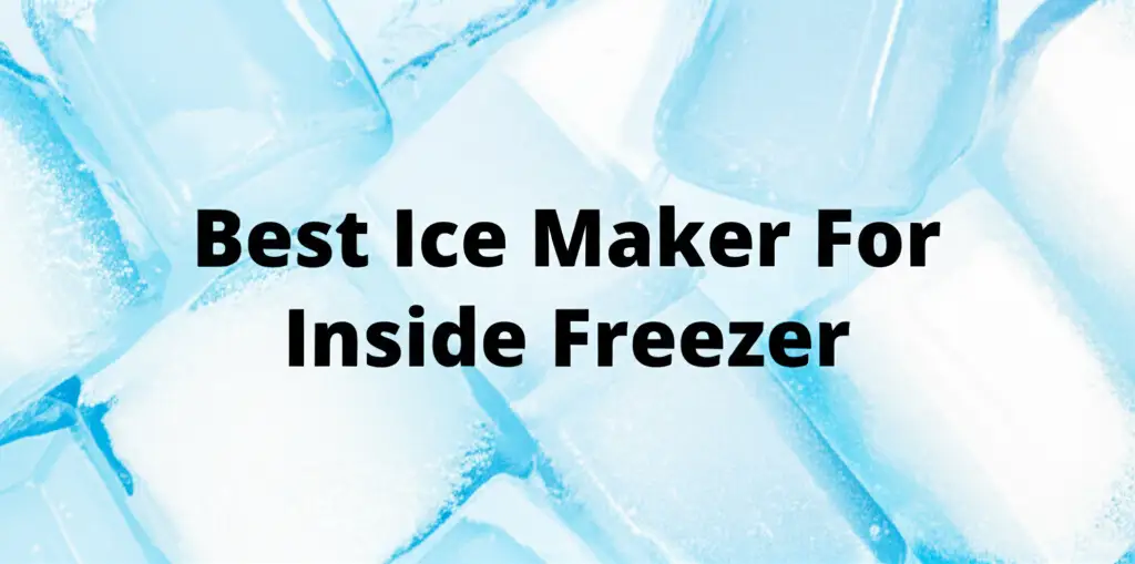 9 Best Ice Maker For Inside Freezer 2026 Reviews
