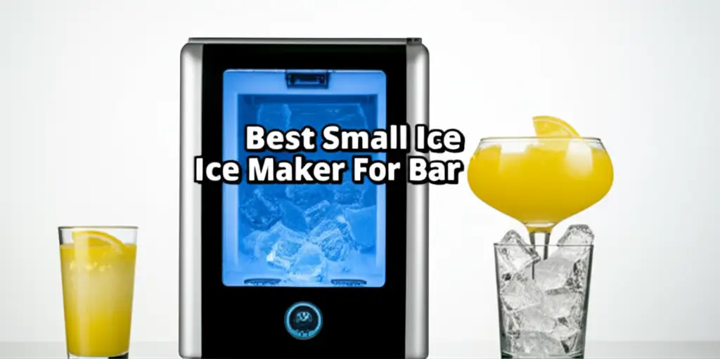 Best Small Ice Maker For Bar
