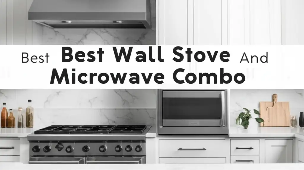 8 Best Wall Stove And Microwave Combo for 2026