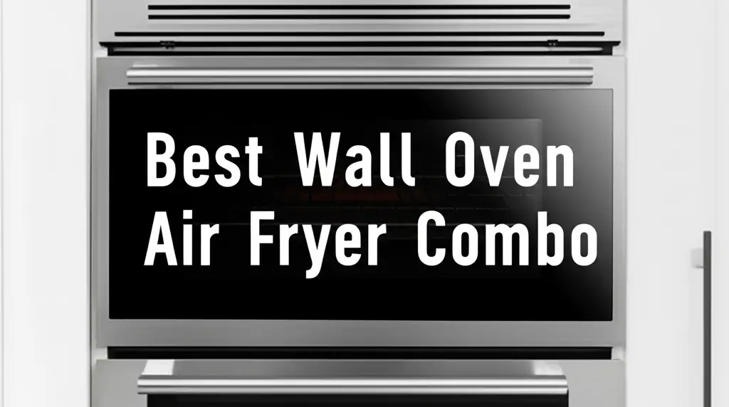Best Wall Oven Air Fryer Combo