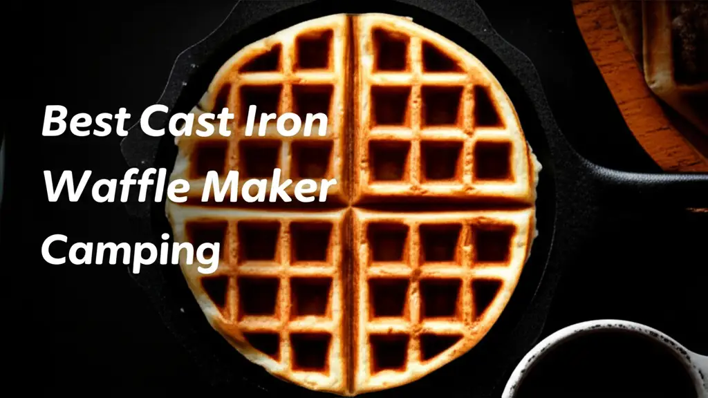 7 Best Cast Iron Waffle Maker Camping for 2026