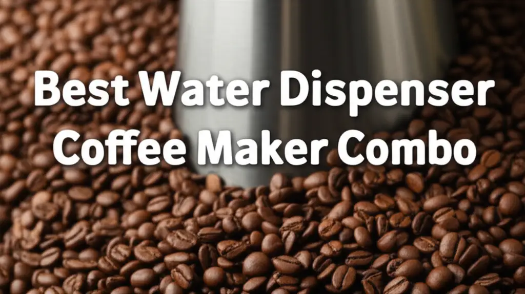 10 Best Water Dispenser Coffee Maker Combo 2026