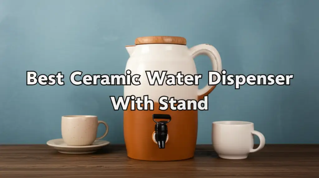 9 Best Ceramic Water Dispenser With Stand of 2026